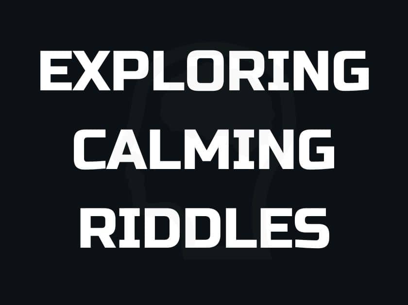 Calming riddles